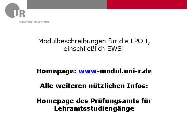 Modulbeschreibungen für die LPO I, einschließlich EWS: Homepage: www-modul. uni-r. de Alle weiteren nützlichen