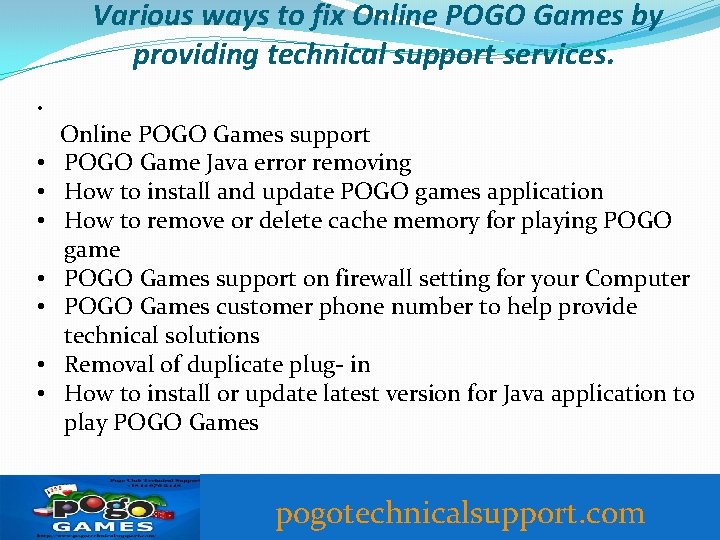 Various ways to fix Online POGO Games by providing technical support services. • •