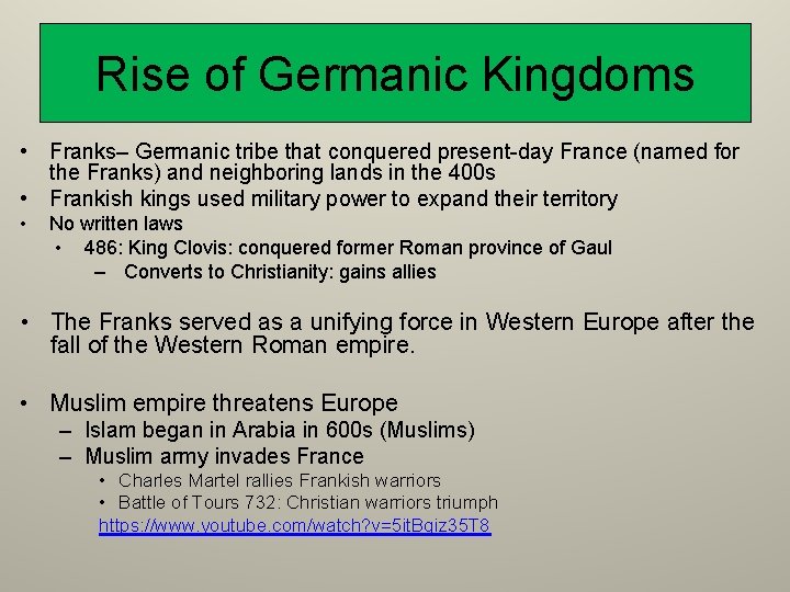 Rise of Germanic Kingdoms • Franks– Germanic tribe that conquered present-day France (named for