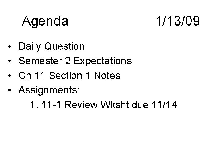 Agenda • • 1/13/09 Daily Question Semester 2 Expectations Ch 11 Section 1 Notes