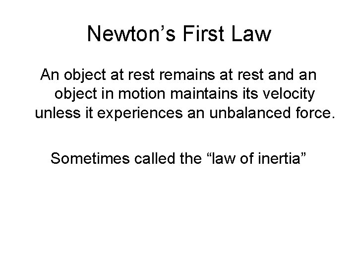 Newton’s First Law An object at rest remains at rest and an object in