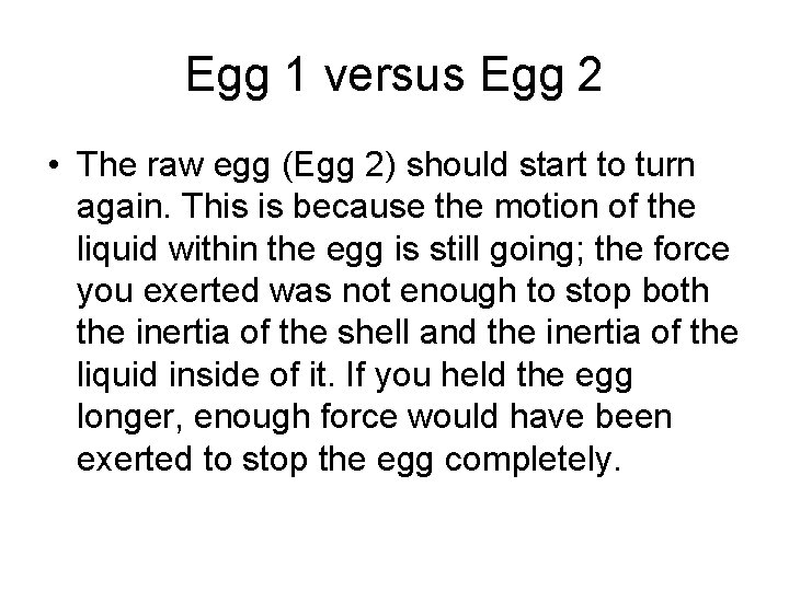 Egg 1 versus Egg 2 • The raw egg (Egg 2) should start to