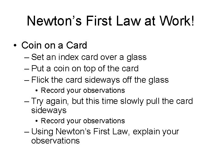 Newton’s First Law at Work! • Coin on a Card – Set an index