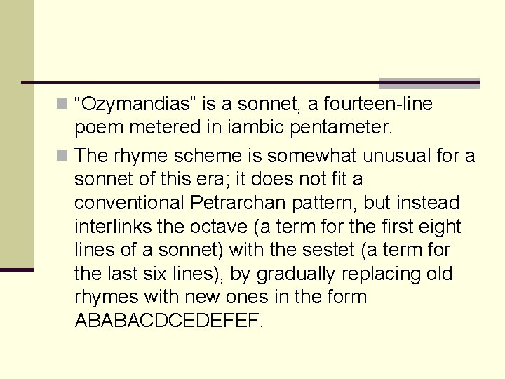 n “Ozymandias” is a sonnet, a fourteen-line poem metered in iambic pentameter. n The