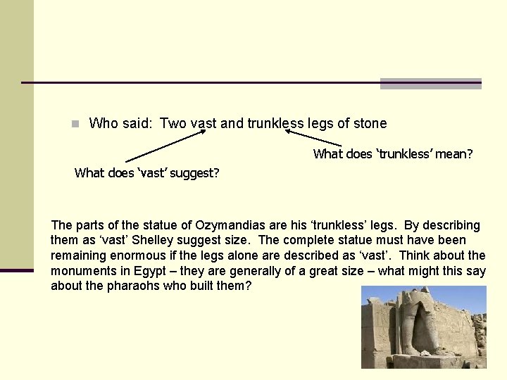 n Who said: Two vast and trunkless legs of stone What does ‘trunkless’ mean?