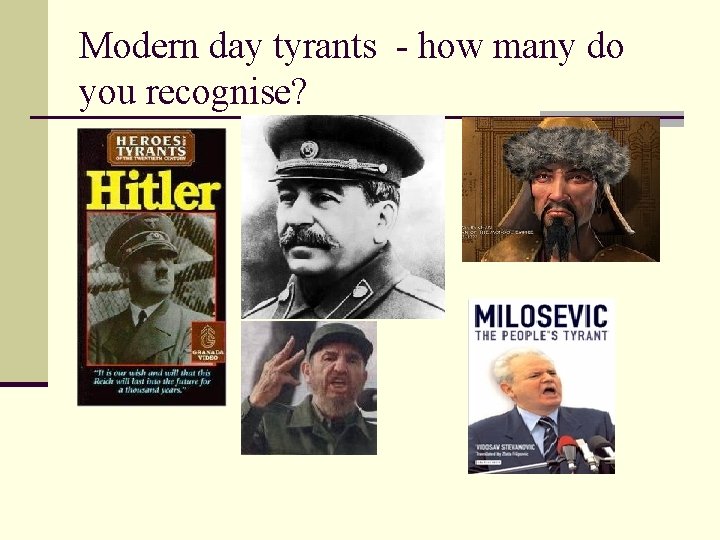 Modern day tyrants - how many do you recognise? 