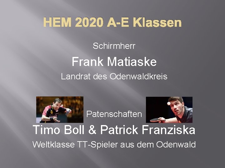 HEM 2020 A-E Klassen Schirmherr Frank Matiaske Landrat des Odenwaldkreis Patenschaften Timo Boll &