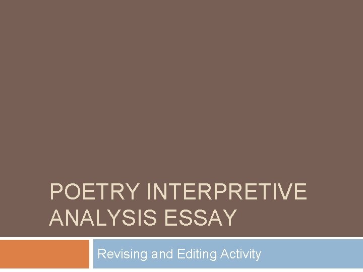 POETRY INTERPRETIVE ANALYSIS ESSAY Revising and Editing Activity 