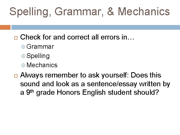 Spelling, Grammar, & Mechanics Check for and correct all errors in… Grammar Spelling Mechanics