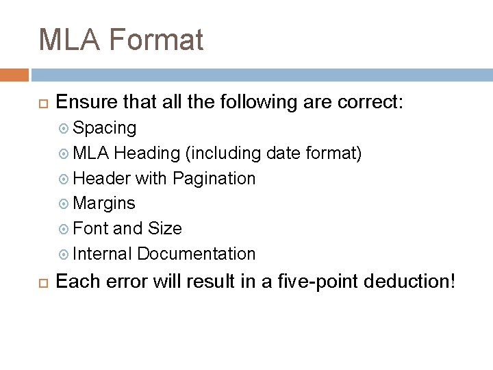 MLA Format Ensure that all the following are correct: Spacing MLA Heading (including date