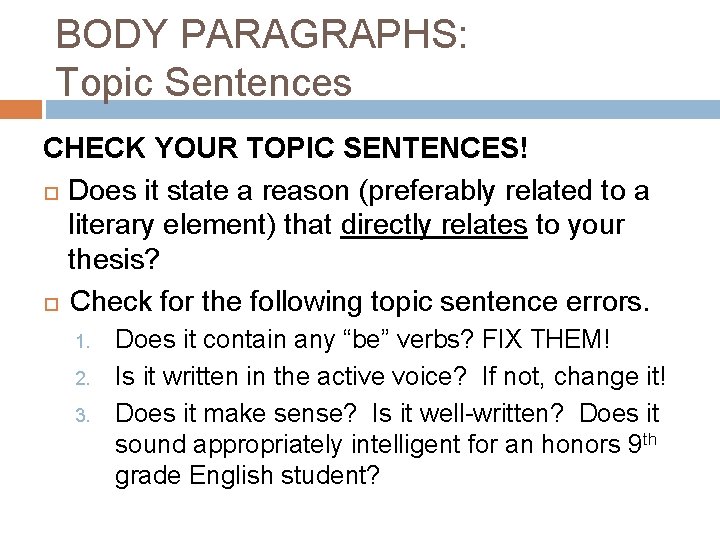BODY PARAGRAPHS: Topic Sentences CHECK YOUR TOPIC SENTENCES! Does it state a reason (preferably