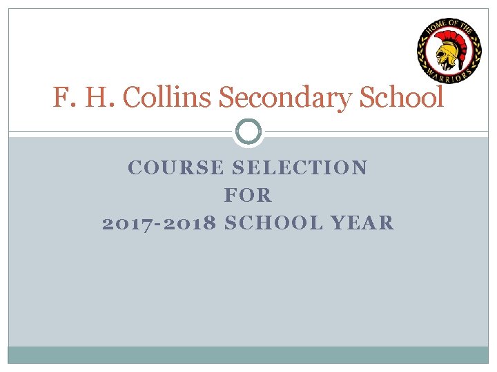 F. H. Collins Secondary School COURSE SELECTION FOR 2017 -2018 SCHOOL YEAR 