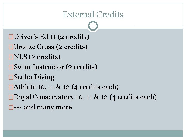 External Credits �Driver’s Ed 11 (2 credits) �Bronze Cross (2 credits) �NLS (2 credits)