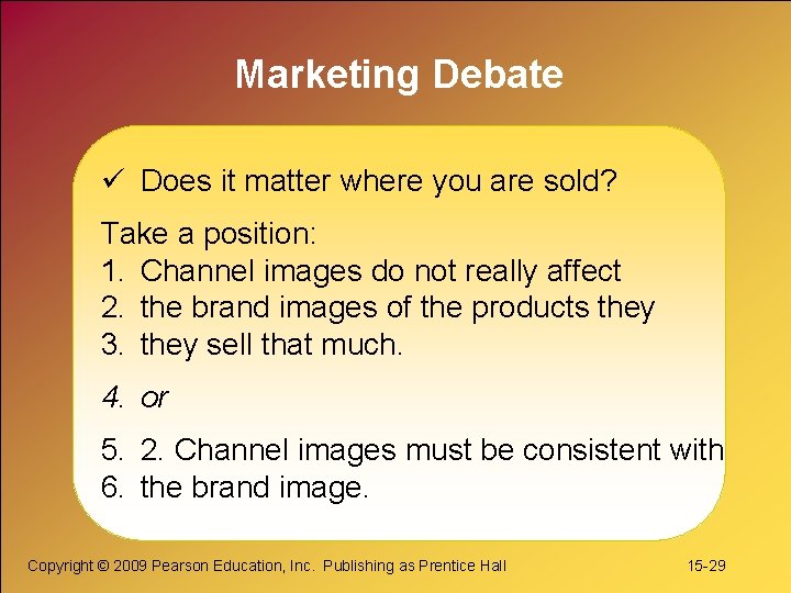 Marketing Debate ü Does it matter where you are sold? Take a position: 1.