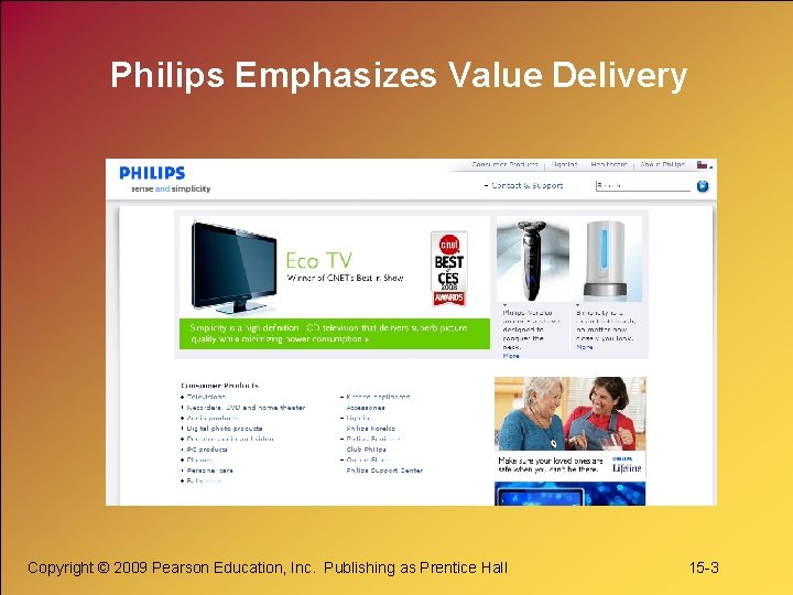 Philips Emphasizes Value Delivery Copyright © 2009 Pearson Education, Inc. Publishing as Prentice Hall