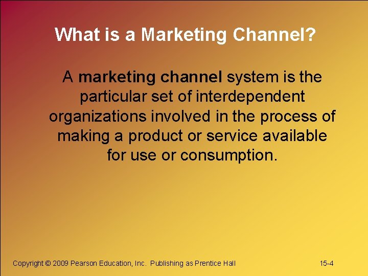 What is a Marketing Channel? A marketing channel system is the particular set of