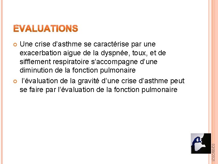 Une crise d’asthme se caractérise par une exacerbation aigue de la dyspnée, toux, et