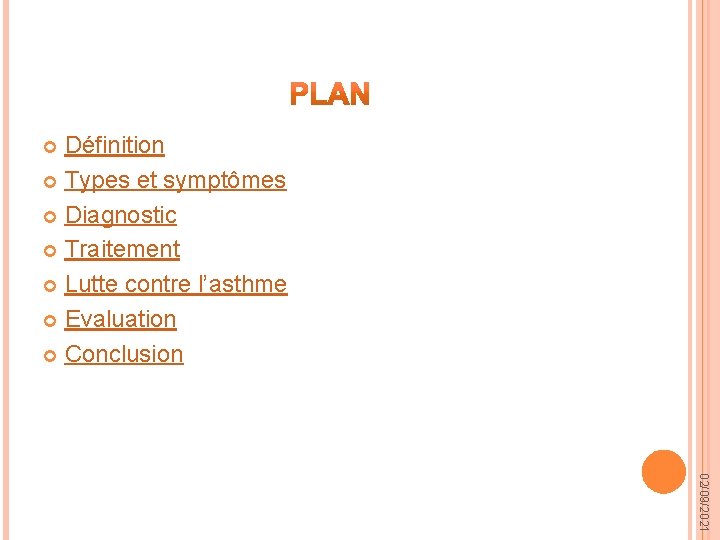 Définition Types et symptômes Diagnostic Traitement Lutte contre l’asthme Evaluation Conclusion 02/09/2021 