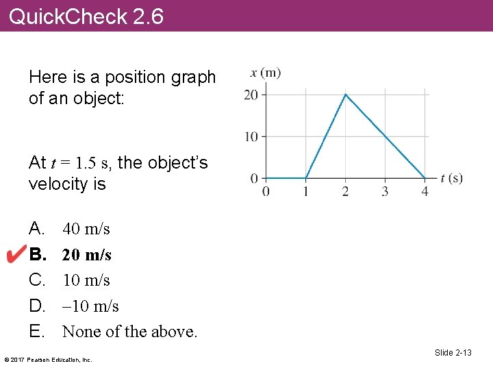 Quick. Check 2. 6 Here is a position graph of an object: At t