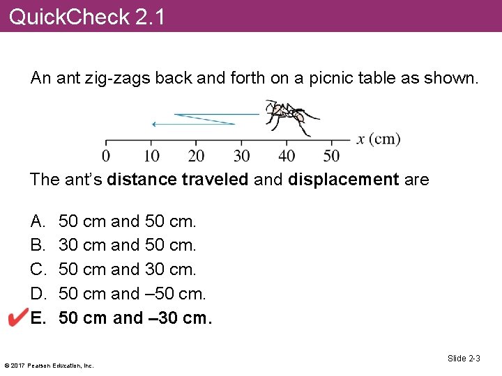 Quick. Check 2. 1 An ant zig-zags back and forth on a picnic table