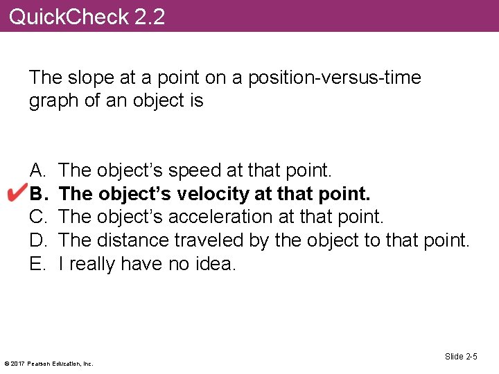 Quick. Check 2. 2 The slope at a point on a position-versus-time graph of