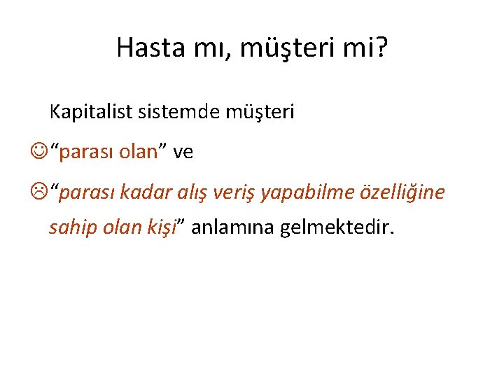 Hasta mı, müşteri mi? Kapitalist sistemde müşteri J“parası olan” ve L“parası kadar alış veriş