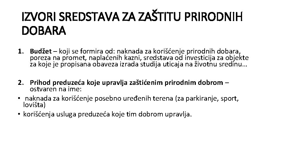 IZVORI SREDSTAVA ZA ZAŠTITU PRIRODNIH DOBARA 1. Budžet – koji se formira od: naknada