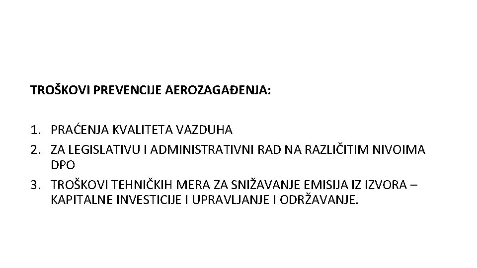 TROŠKOVI PREVENCIJE AEROZAGAĐENJA: 1. PRAĆENJA KVALITETA VAZDUHA 2. ZA LEGISLATIVU I ADMINISTRATIVNI RAD NA