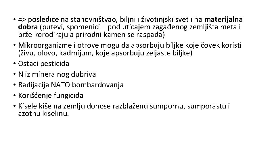  • => posledice na stanovništvao, biljni i životinjski svet i na materijalna dobra