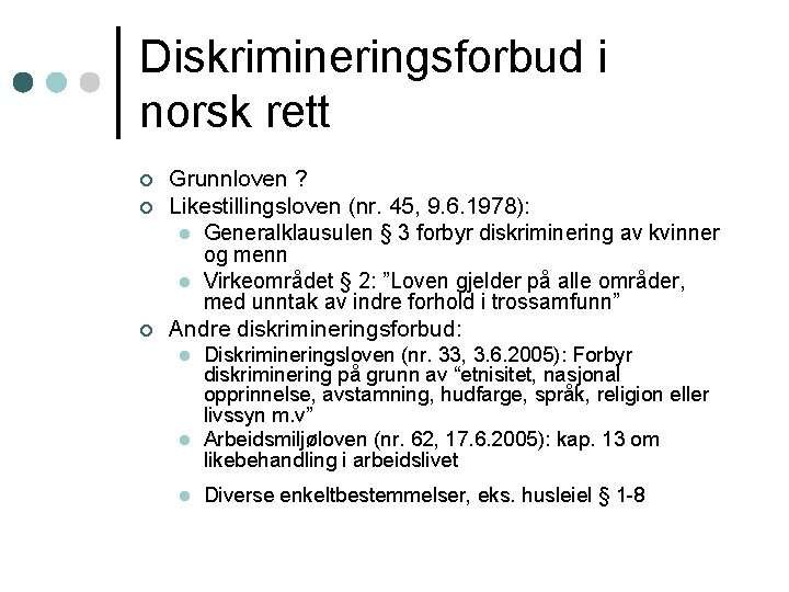 Diskrimineringsforbud i norsk rett ¢ ¢ ¢ Grunnloven ? Likestillingsloven (nr. 45, 9. 6.