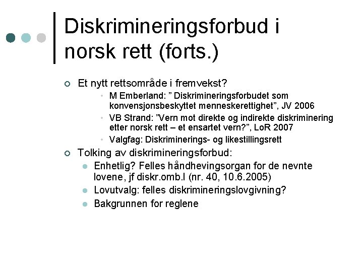 Diskrimineringsforbud i norsk rett (forts. ) ¢ Et nytt rettsområde i fremvekst? • M
