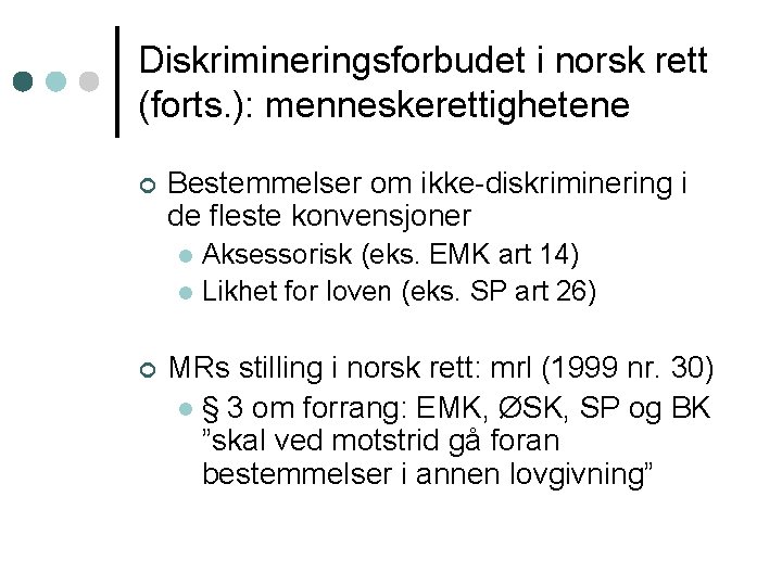Diskrimineringsforbudet i norsk rett (forts. ): menneskerettighetene ¢ Bestemmelser om ikke-diskriminering i de fleste