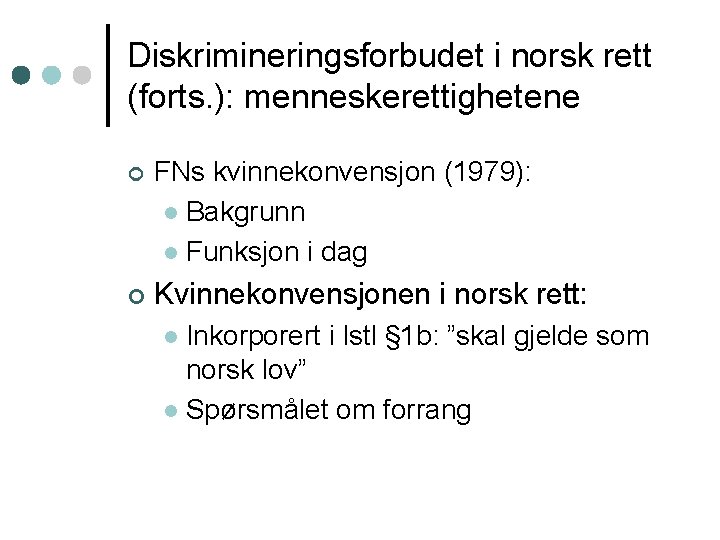 Diskrimineringsforbudet i norsk rett (forts. ): menneskerettighetene ¢ FNs kvinnekonvensjon (1979): l Bakgrunn l