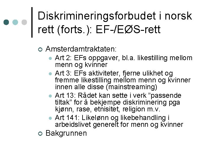 Diskrimineringsforbudet i norsk rett (forts. ): EF-/EØS-rett ¢ Amsterdamtraktaten: l l ¢ Art 2: