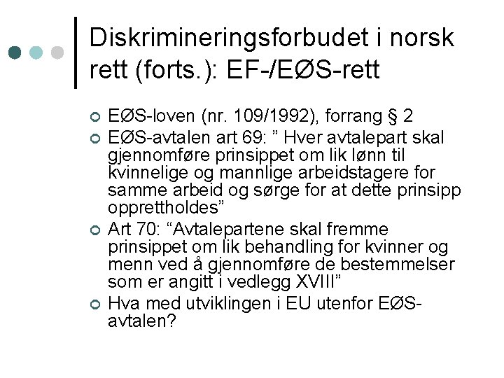 Diskrimineringsforbudet i norsk rett (forts. ): EF-/EØS-rett ¢ ¢ EØS-loven (nr. 109/1992), forrang §