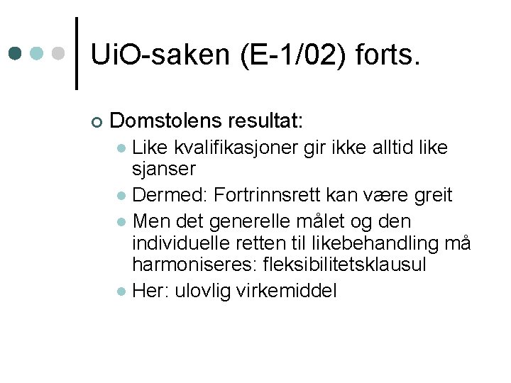Ui. O-saken (E-1/02) forts. ¢ Domstolens resultat: Like kvalifikasjoner gir ikke alltid like sjanser