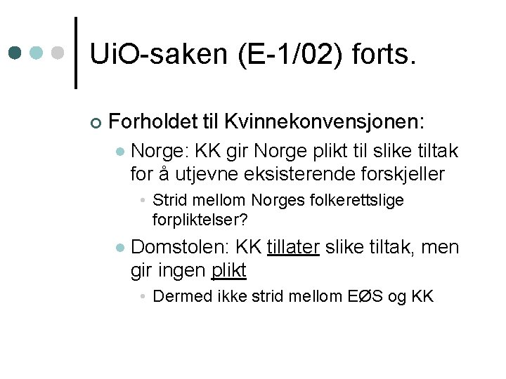 Ui. O-saken (E-1/02) forts. ¢ Forholdet til Kvinnekonvensjonen: l Norge: KK gir Norge plikt