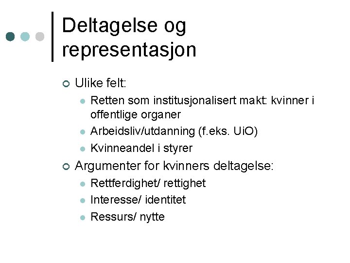 Deltagelse og representasjon ¢ Ulike felt: l l l ¢ Retten som institusjonalisert makt: