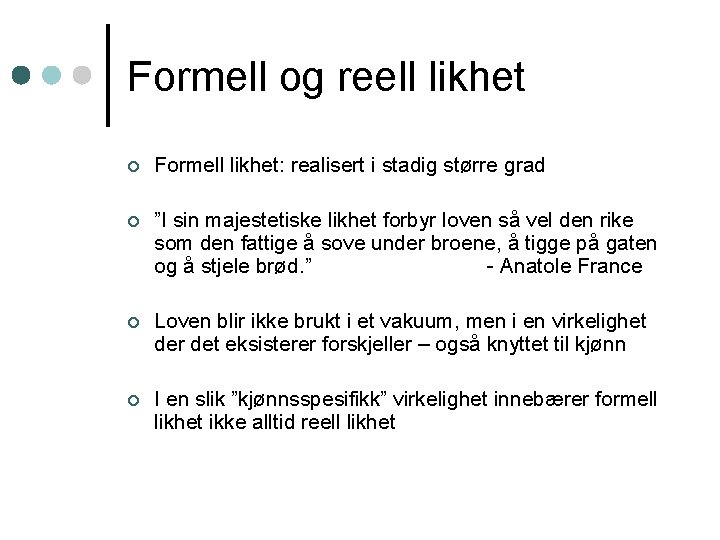 Formell og reell likhet ¢ Formell likhet: realisert i stadig større grad ¢ ”I