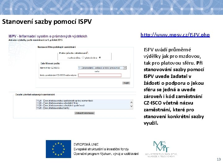 Stanovení sazby pomocí ISPV http: //www. mpsv. cz/ISPV. php ISPV uvádí průměrné výdělky jak