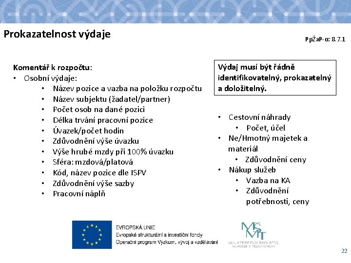 Prokazatelnost výdaje Komentář k rozpočtu: • Osobní výdaje: • Název pozice a vazba na