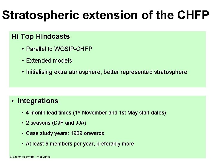 Stratospheric extension of the CHFP Hi Top Hindcasts • Parallel to WGSIP-CHFP • Extended