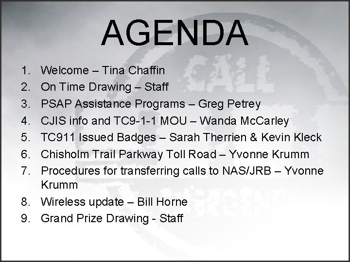 AGENDA 1. 2. 3. 4. 5. 6. 7. Welcome – Tina Chaffin On Time