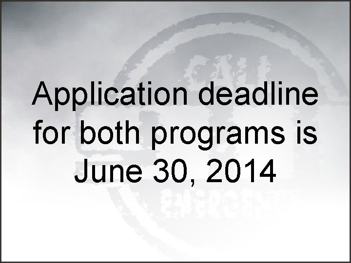 Application deadline for both programs is June 30, 2014 