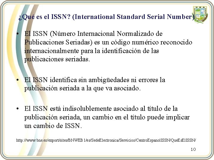 ¿Qué es el ISSN? (International Standard Serial Number) • El ISSN (Número Internacional Normalizado