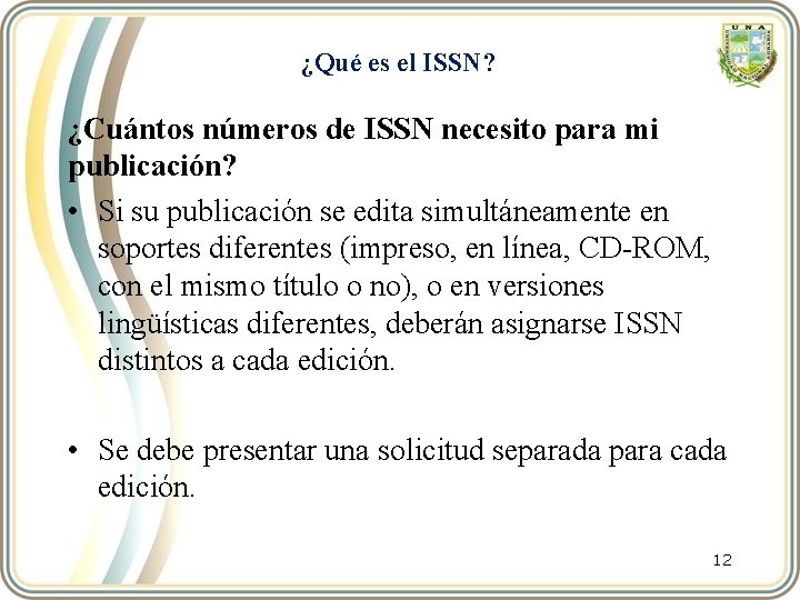 ¿Qué es el ISSN? ¿Cuántos números de ISSN necesito para mi publicación? • Si