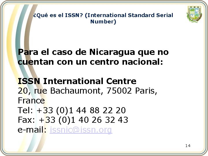 ¿Qué es el ISSN? (International Standard Serial Number) Para el caso de Nicaragua que