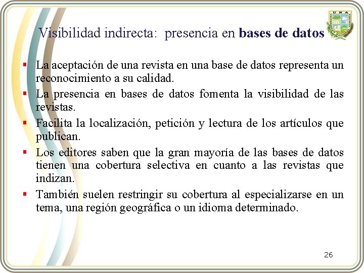Visibilidad indirecta: presencia en bases de datos § La aceptación de una revista en