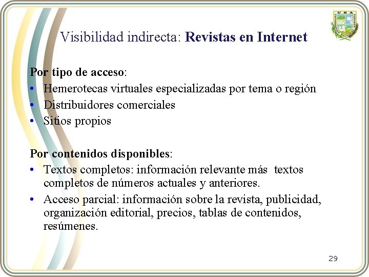 Visibilidad indirecta: Revistas en Internet Por tipo de acceso: • Hemerotecas virtuales especializadas por