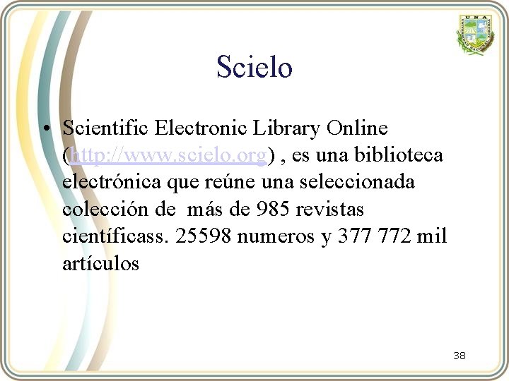 Scielo • Scientific Electronic Library Online (http: //www. scielo. org) , es una biblioteca